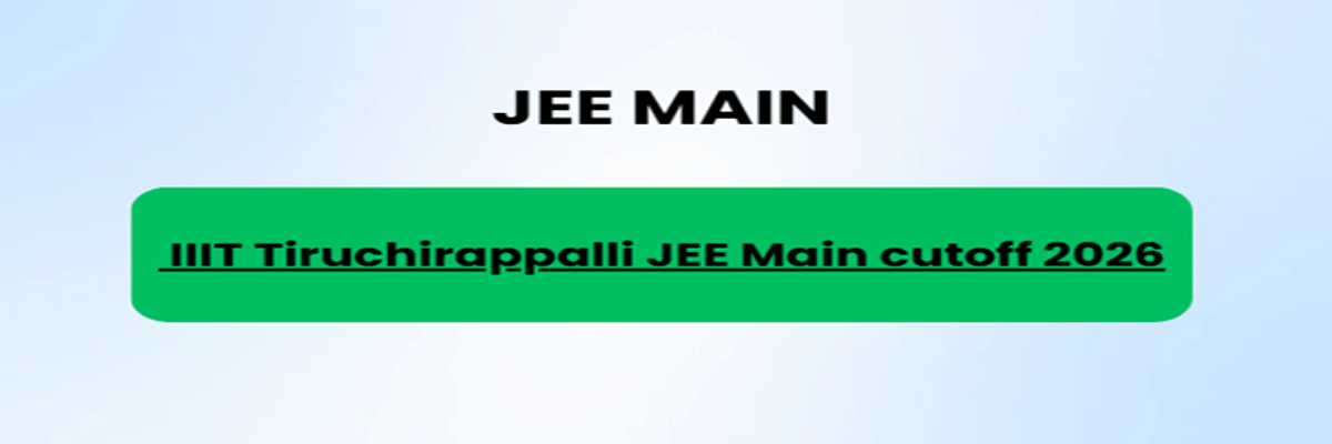 IIIT Tiruchirappalli JEE Main cutoff 2026