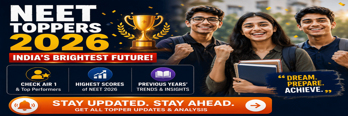 NEET Toppers 2026: Check AIR 1, Highest Scores, Previous Years' Trends
