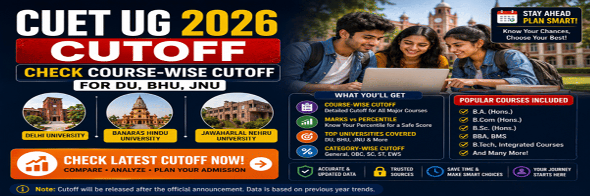 CUET UG Cutoff 2026: Check Course-Wise Cutoff for DU, BHU, JNU, Marks vs Percentile