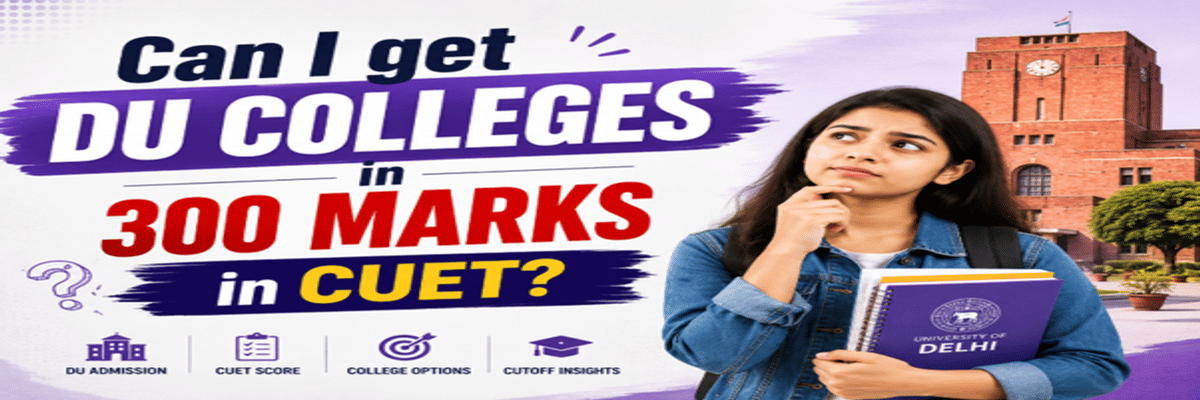 Can I get DU Colleges with 300 marks in CUET?