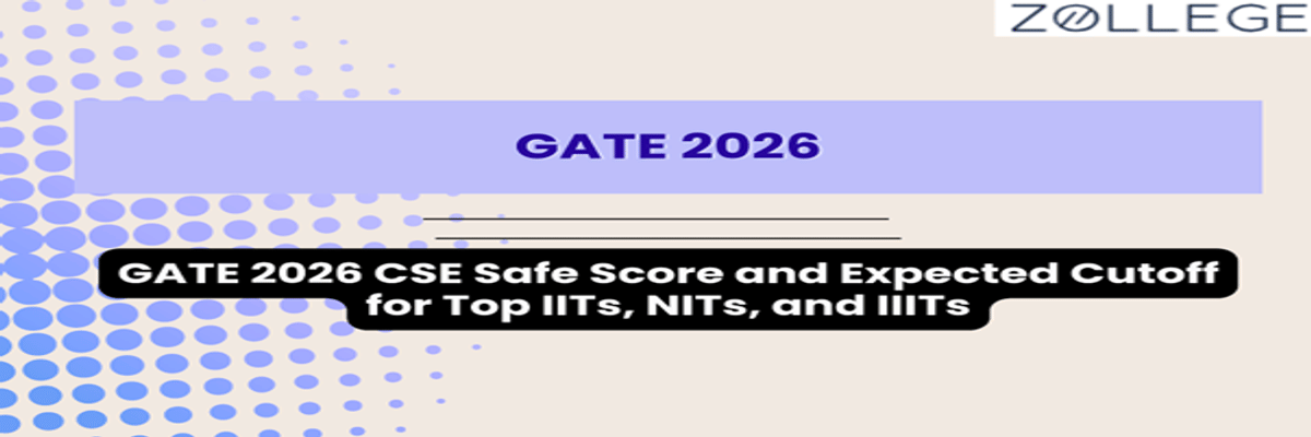 GATE 2026 CSE Safe Score and Expected Cutoff for Top IITs, NITs, and IIITs