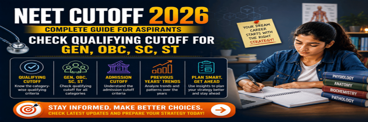 NEET Cutoff 2026: Check Qualifying Cutoff for Gen, OBC, SC, ST, Admission Cutoff, Previous Years’ Trends