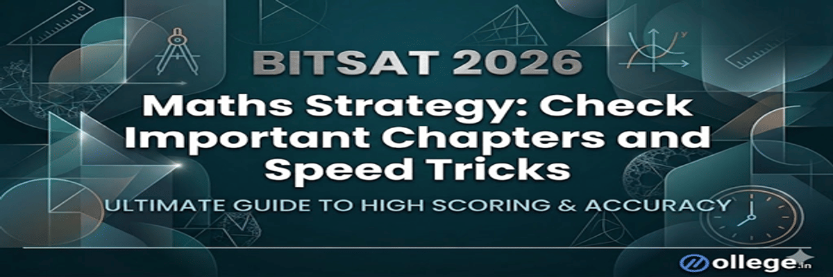 BITSAT 2026 Maths Strategy: Check Important Chapters and Speed Tricks