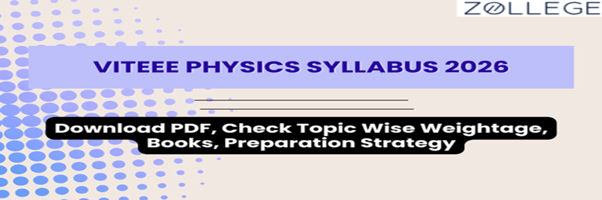 VITEEE Physics Syllabus 2026: Download PDF, Check Topic Wise Weightage, Books, Preparation Strategy