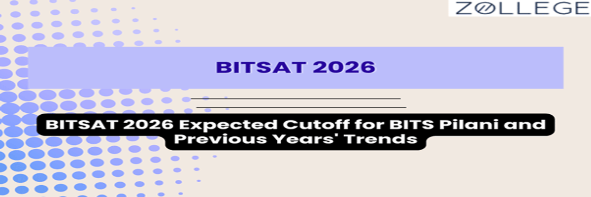 BITSAT 2026 Expected Cutoff for BITS Pilani and Previous Years' Trends