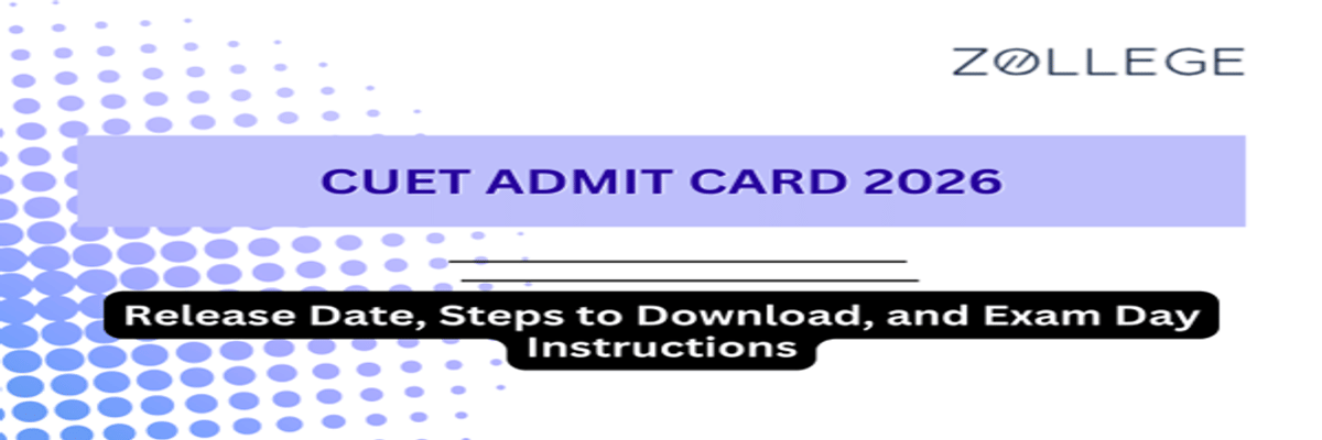 CUET Admit Card 2026 Release Date, Steps to Download, and Exam Day Instructions