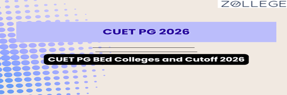 CUET PG BEd Colleges and Cutoff 2026
