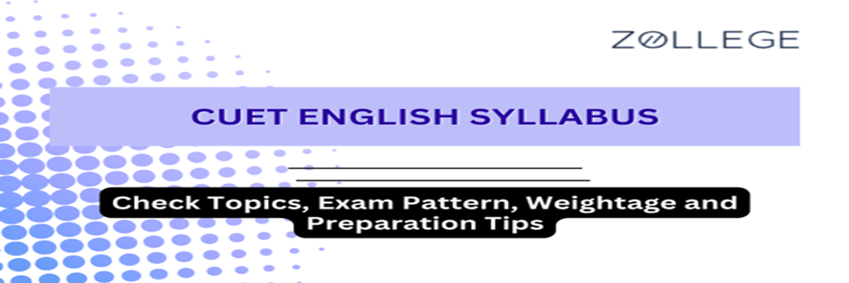 CUET English Syllabus 2026: Check Topics, Exam Pattern, Weightage and Preparation Tips