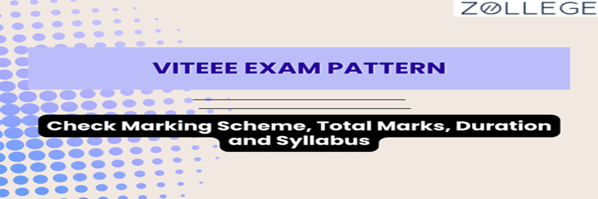 VITEEE Exam Pattern: Check Marking Scheme, Total Marks, Duration and Syllabus