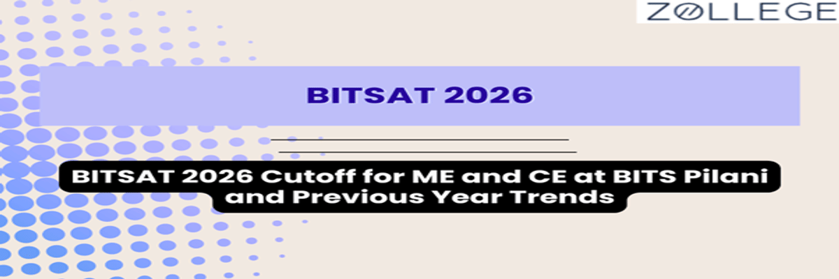 BITSAT 2026 Cutoff for ME and CE at BITS Pilani and Previous Year Trends