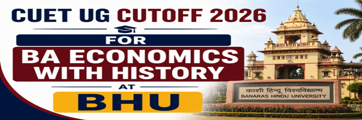 CUET UG Cutoff 2026 for BA Economics with History at BHU