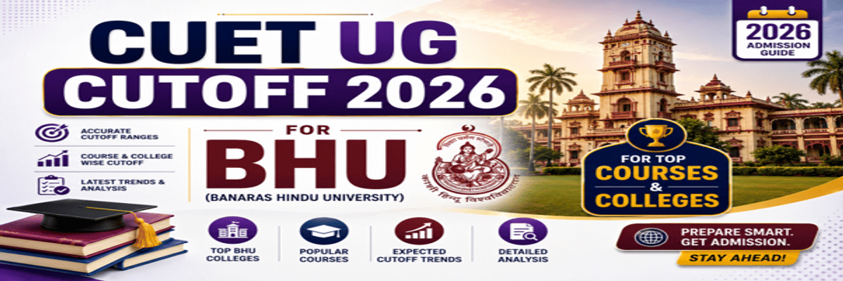 CUET UG Cutoff 2026 for BHU For Top Courses and Colleges
