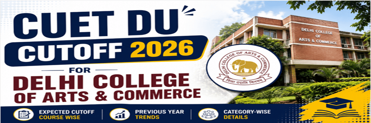 CUET DU Cutoff 2026 for Delhi College of Arts and Commerce