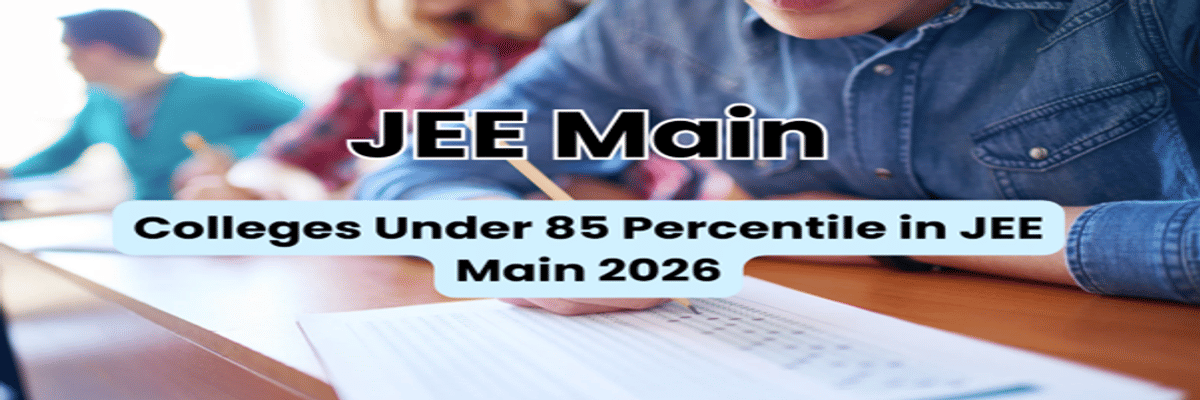 Colleges Under 85 Percentile in JEE Main 2026