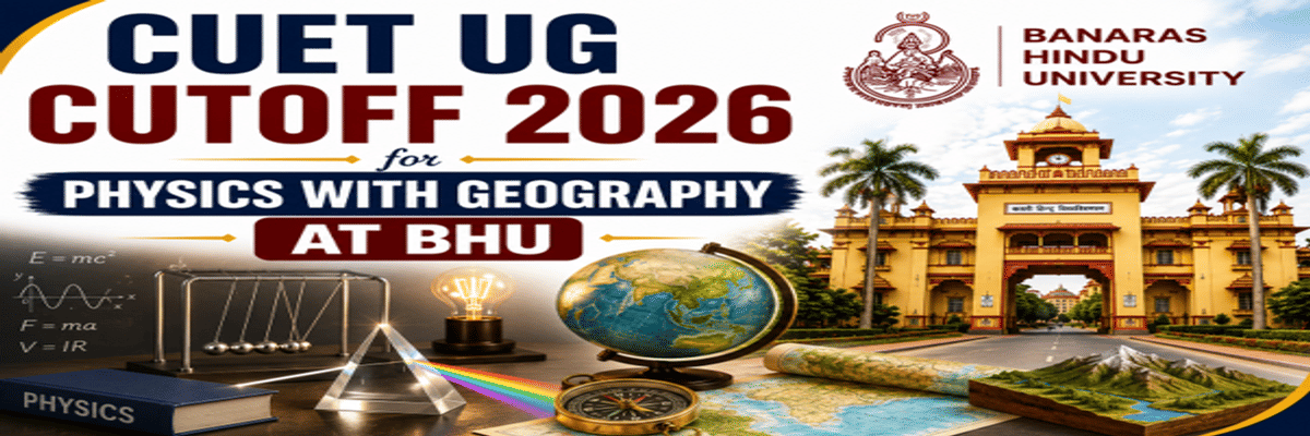 CUET UG Cutoff 2026 for Physics with Geography at BHU