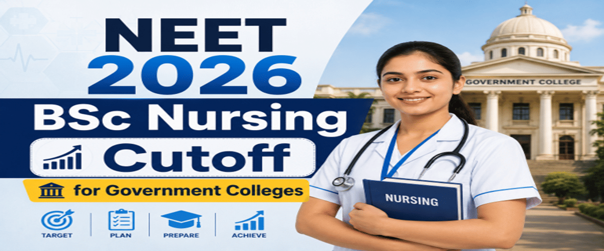 NEET 2026 BSc Nursing Cutoff for Government Colleges and Previous Years' Trends