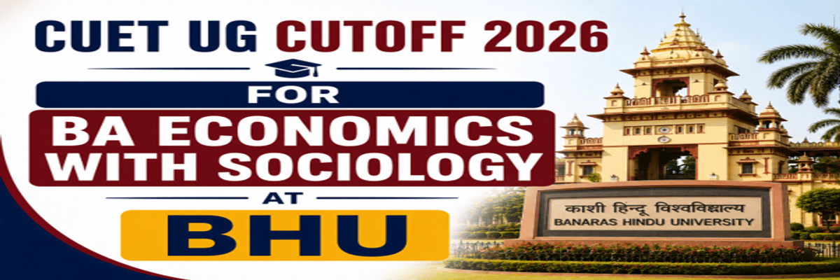 CUET UG Cutoff 2026 for BA Economics with Sociology at BHU