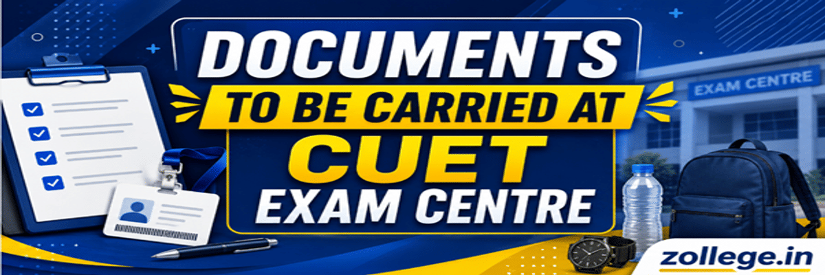 Documents Required at CUET Exam Center