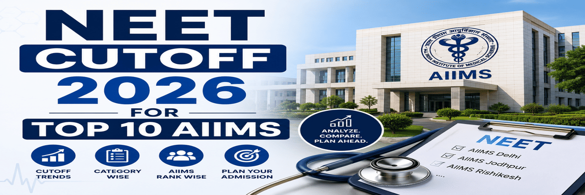 NEET Cutoff 2026 for Top 10 AIIMS: Category-Wise Marks for MBBS Admissions