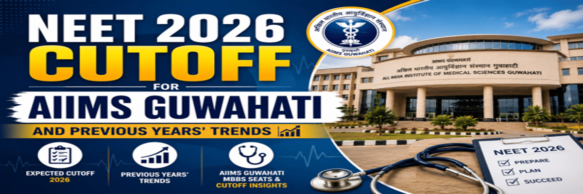 NEET 2026 Cutoff for AIIMS Guwahati and Previous Years' Trends