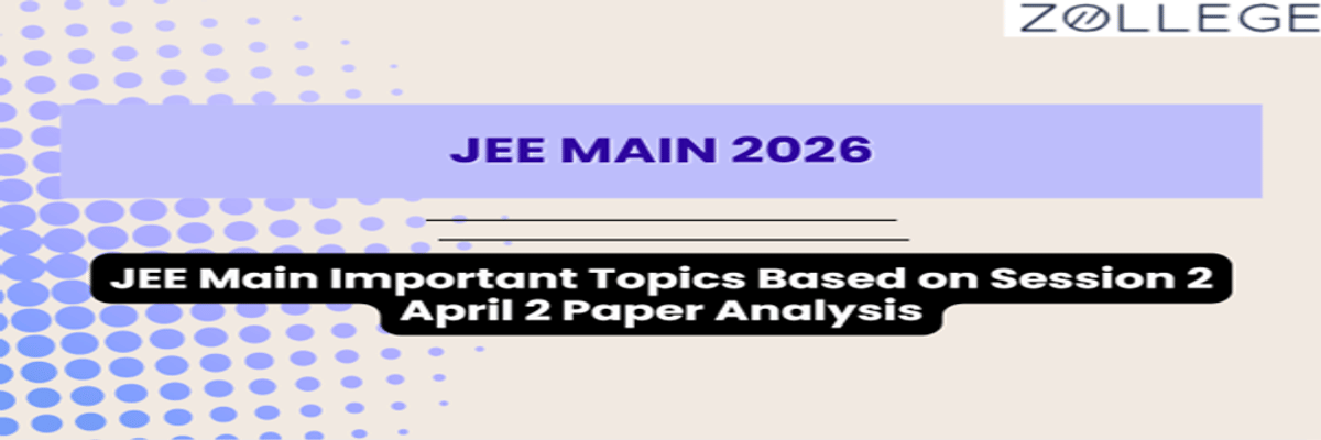 JEE Main Important Topics Based on Session 2 April 2 Paper Analysis