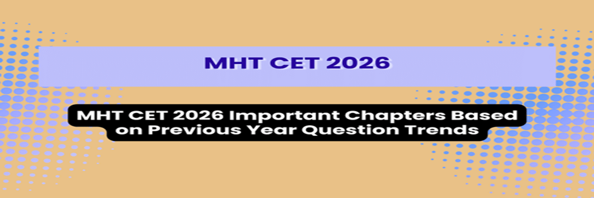 MHT CET 2026 Important Chapters Based on Previous Year Question Trends