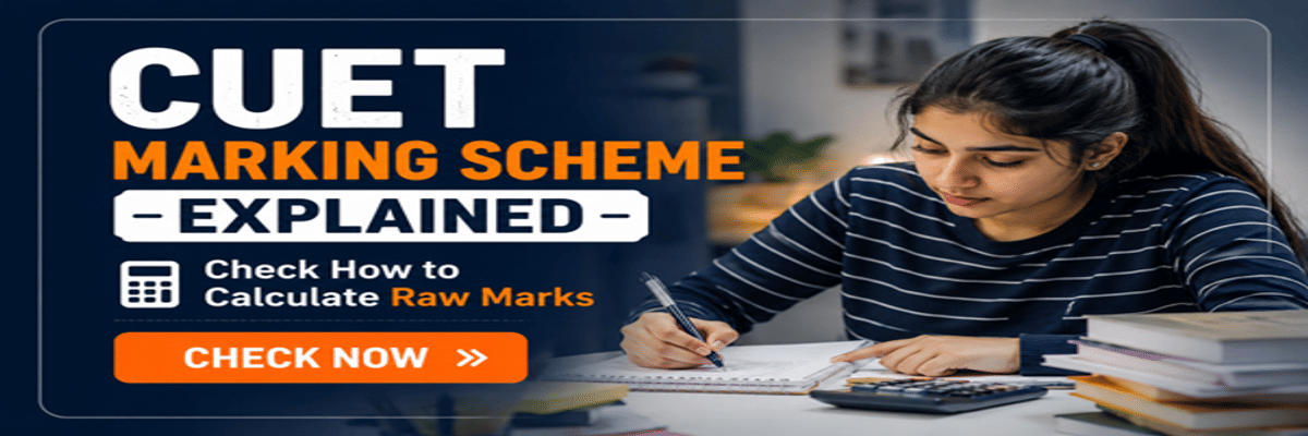CUET Marking Scheme Explained: Check How to Calculate Raw Marks