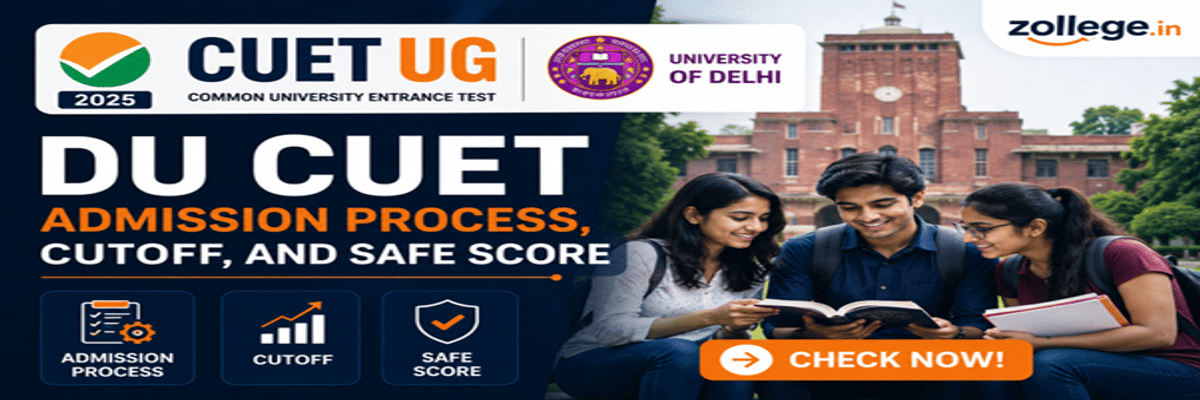 CUET DU Admission Process, Cutoff, and Safe Score