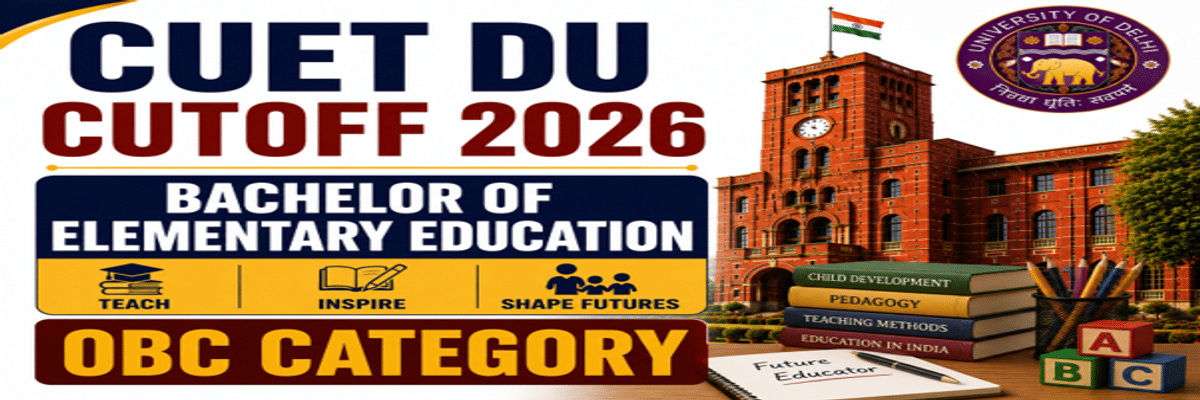 CUET DU Cutoff for Bachelor of Elementary Education for OBC Category