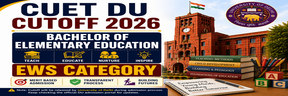 CUET DU Cutoff for Bachelor of Elementary Education for EWS Category