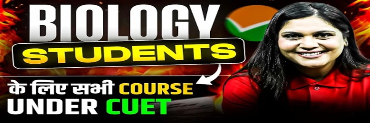 CUET Courses for Biology Students 2026: Check Top Courses and Universities