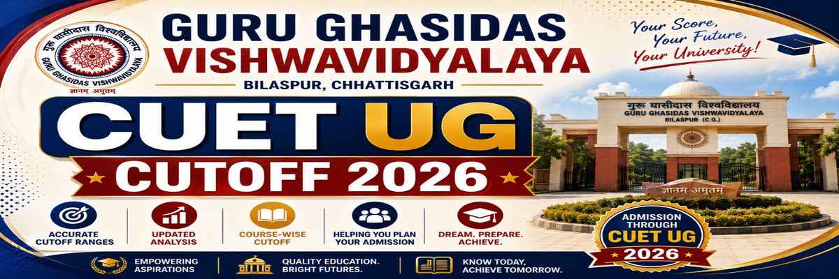 Guru Ghasidas Vishwavidyalaya CUET UG Cutoff 2026