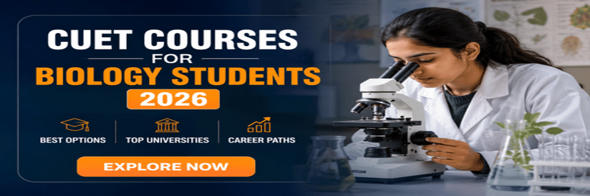 CUET Courses for Biology Students 2026: Check Top Courses and Universities