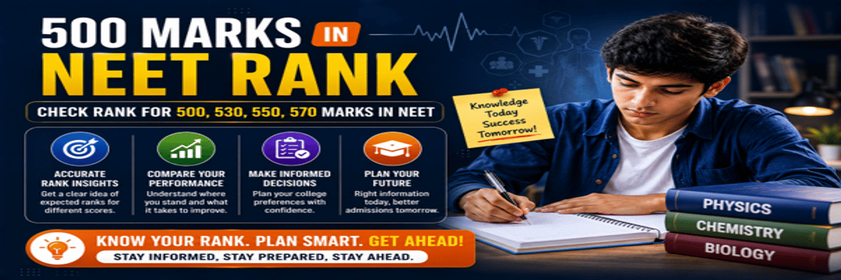 500 Marks in NEET Rank: Check Rank and College Options for 500, 530, 550, 570 Marks in NEET