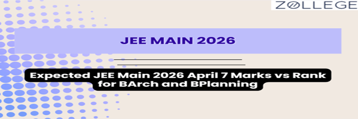 Expected JEE Main 2026 April 7 Marks vs Rank for BArch and BPlanning
