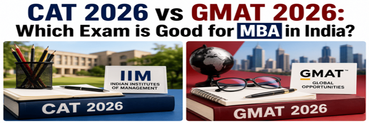 CAT 2026 vs GMAT 2026: Which Exam is Good for MBA in India?