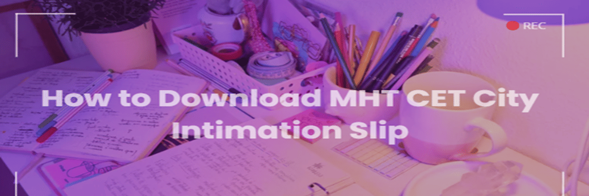 How to Download MHT CET City Intimation Slip
