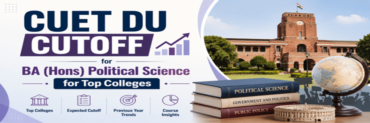 CUET DU Cutoff for BA (Hons) Political Science for Top Colleges