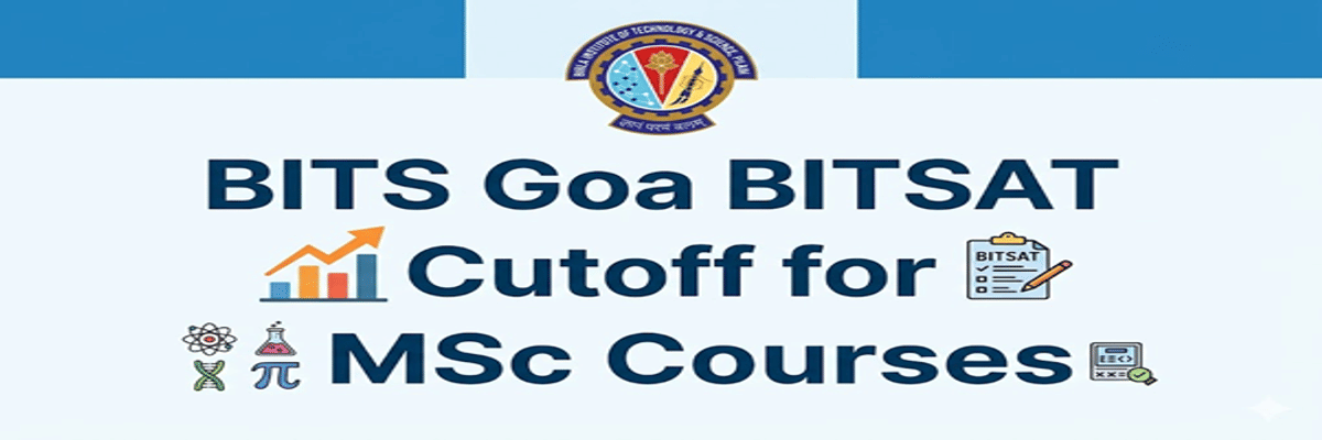 BITS Goa BITSAT Cutoff for MSc Courses