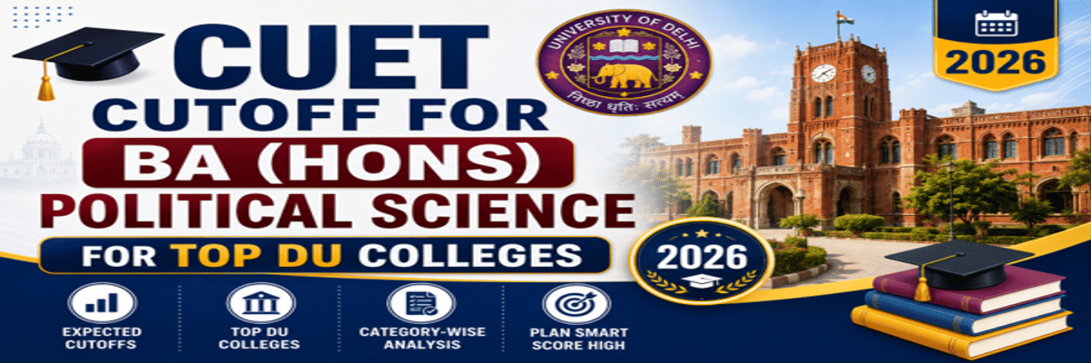 CUET Cutoff for BA (Hons) Political Science for Top DU Colleges