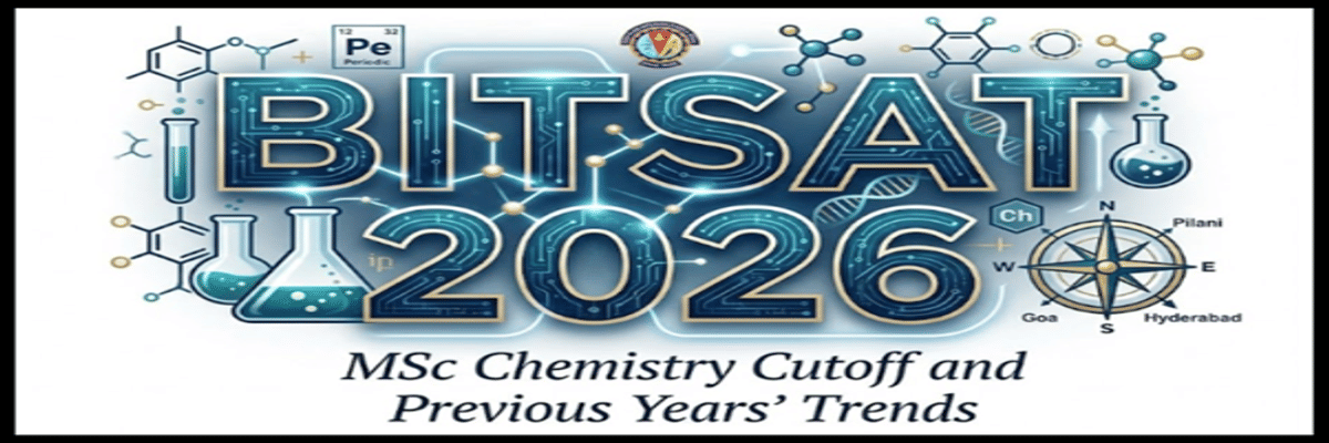 BITSAT MSc Chemistry Cutoff and Previous Years' Trends