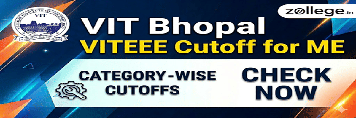 VIT Bhopal VITEEE Cutoff for ME: Check Category Wise Cutoffs