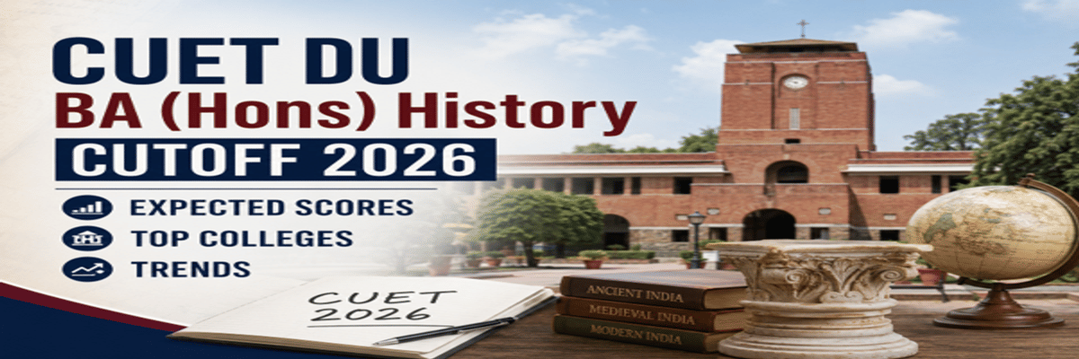 CUET DU BA (Hons) History Cutoff 2026: Expected Scores, Top Colleges, and Trends
