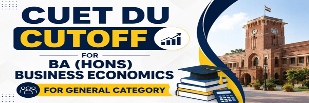 CUET DU Cutoff for BA (Hons) Business Economics for General Category