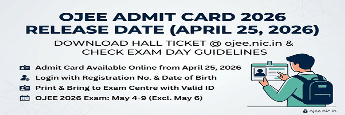 OJEE Admit Card 2026 Release Date (April 25, 2026): Download Hall Ticket @ojee.nic.in, Check Exam Day Guidelines