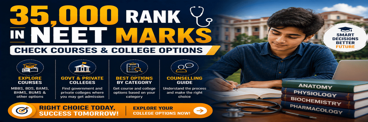 35,000 Rank in NEET Marks: Check Courses and College Options