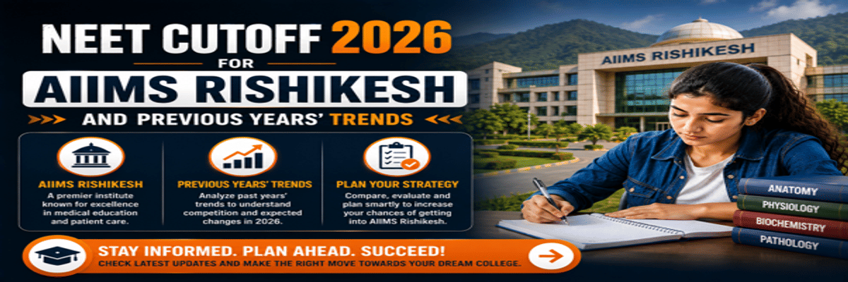 NEET Cutoff 2026 for AIIMS Rishikesh and Previous Years’ Trends