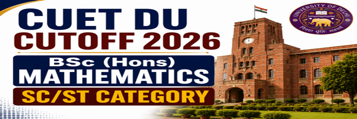 CUET DU Cutoff for BSc (Hons) Mathematics for SC/ST Category