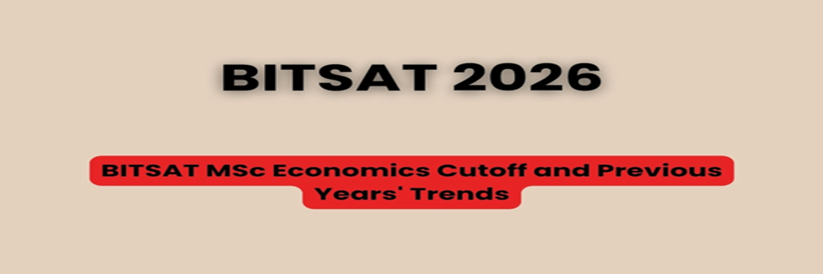 BITSAT MSc Economics Cutoff and Previous Years' Trends