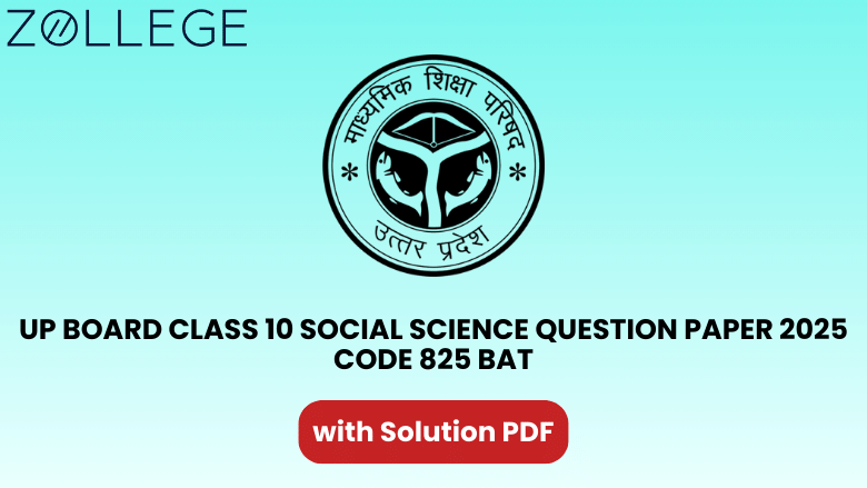 UP Board Class 10 Social Science Question Paper 2025 with Solution Code 825 BAT